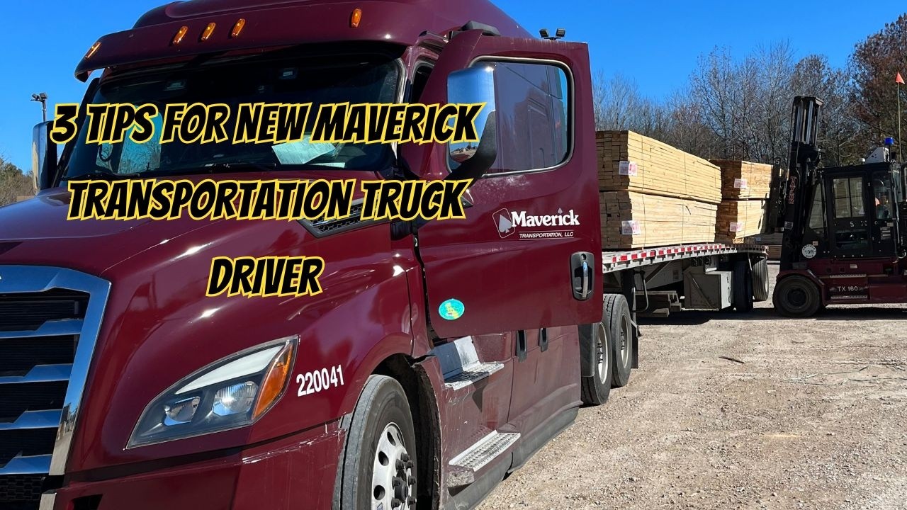 3 СОВЕТА, КОТОРЫЕ Я МОГУ ДАТЬ НОВОМУ ВОДИТЕЛЮ В MAVERICK TRANSPORTATION ПЕРЕД ПРИЕМОМ НА РАБОТУ