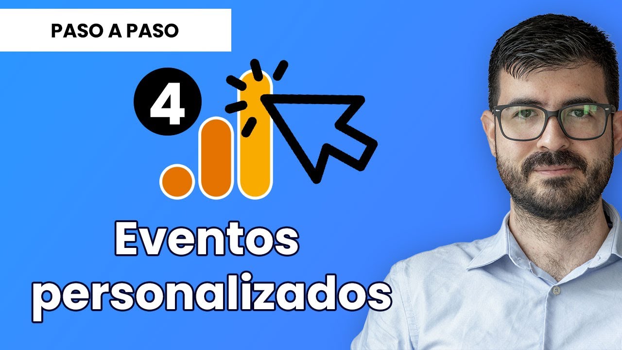 Cómo crear EVENTOS PERSONALIZADOS en Google Analytics 4