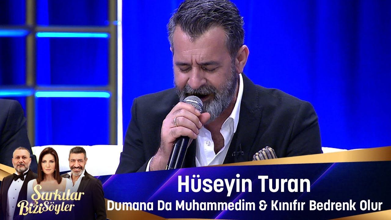Hüseyin Turan - DUMANA DA MUHAMMEDİM&KINIFIR BEDRENK OLUR