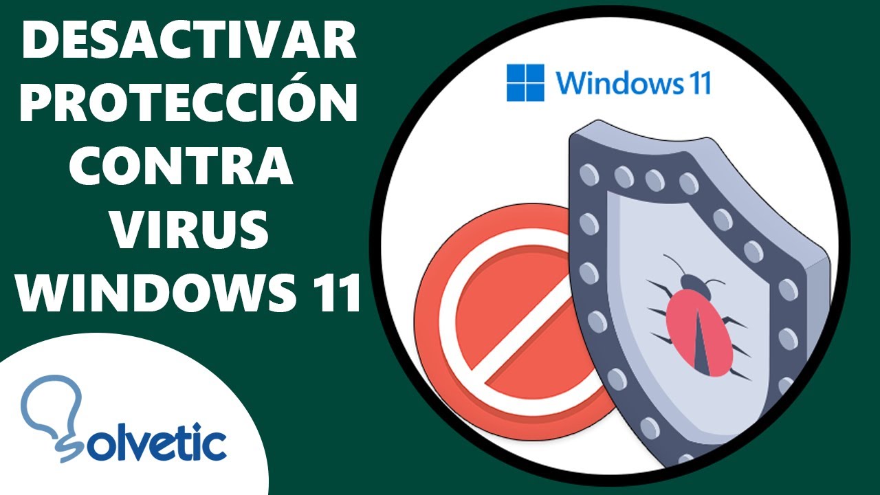 C&oacute;mo Desactivar Protecci&oacute;n contra Virus y Amenazas Windows 11 ✔️