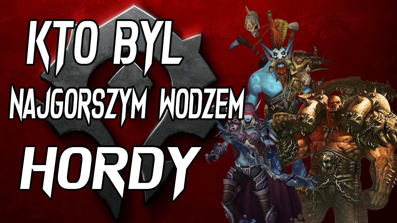 KTO BYŁ NAJGORSZYM WODZEM HORDY w World of Warcraft