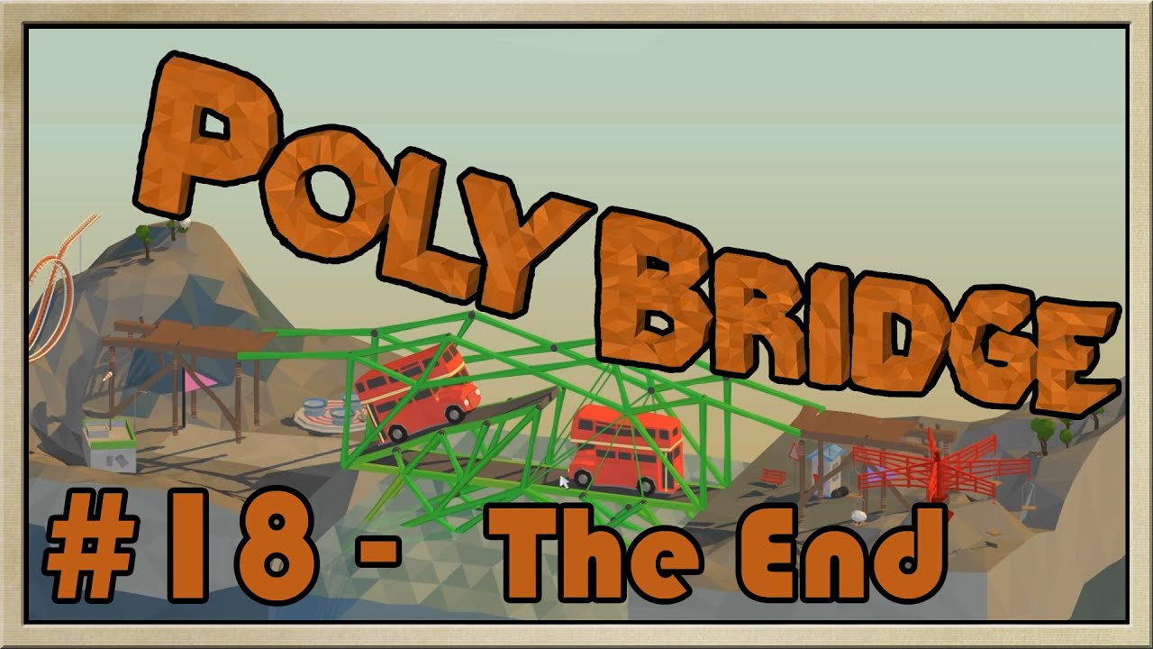 Poly Bridge - [Part 18] - The End