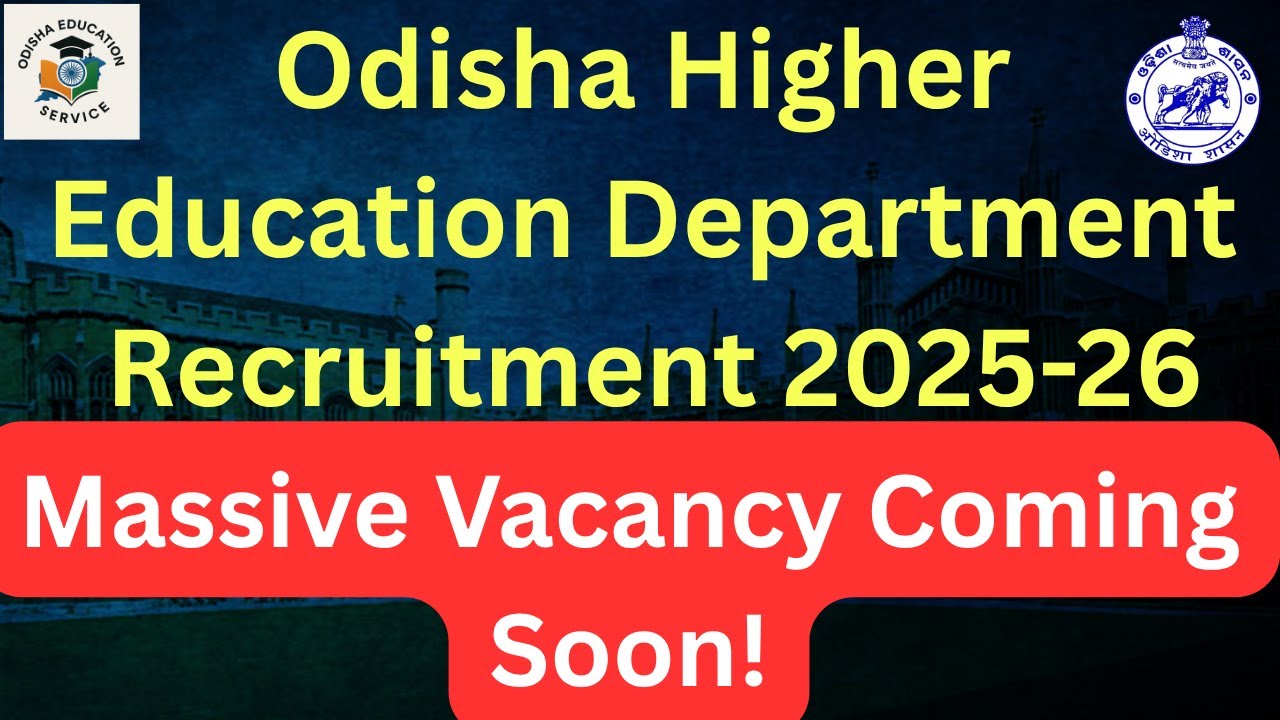 Odisha Higher Education Department Recruitment 2025-26 | Massive Vacancy Coming Soon! | Full Details