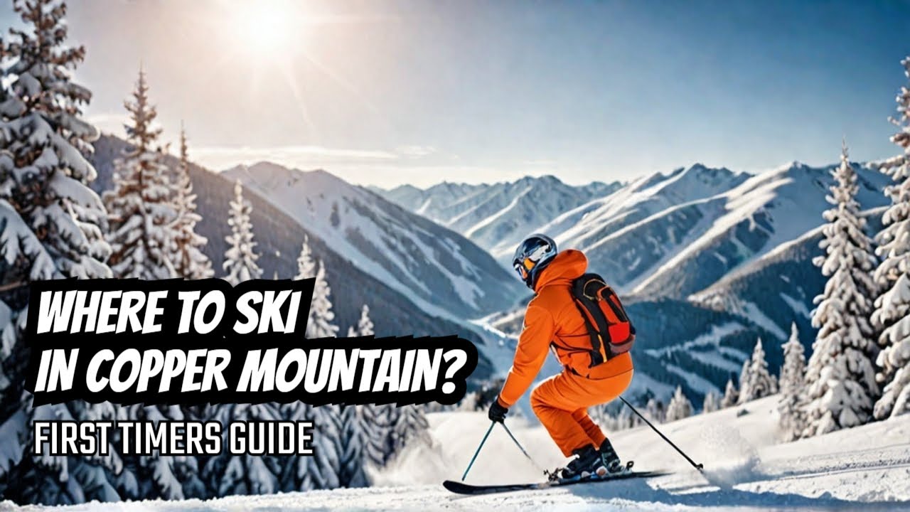 First Time at Copper Mountain? Here's Everything You Need to Know!