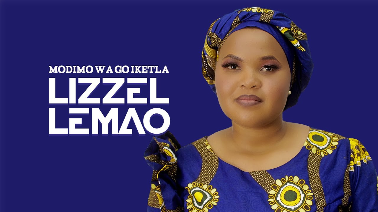 Lizzel Lemao -Modimo wa go iketla (official Video)