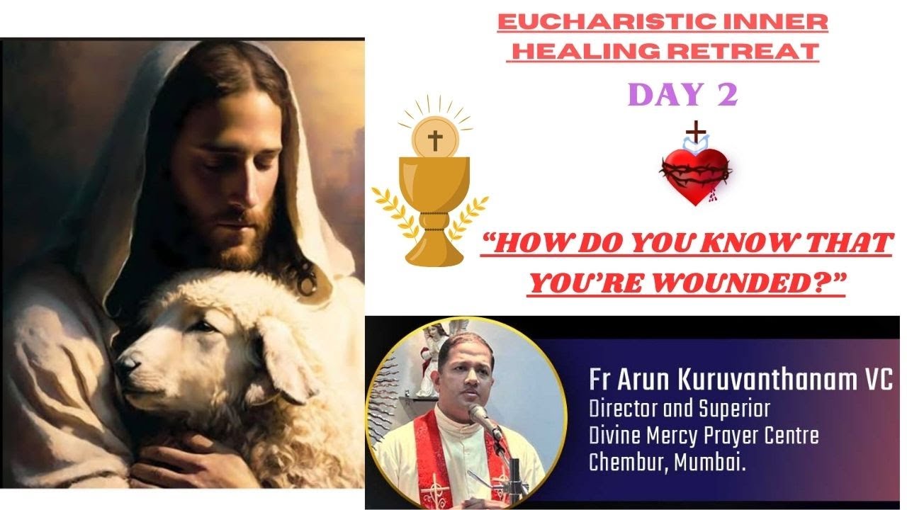 Eucharistic Inner Healing Retreat....Day 2 by Fr. Arun Kuruvanthanam VC