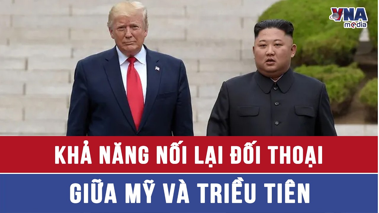 Khả năng nối lại đối thoại giữa Mỹ và Triều Tiên - VNAMedia