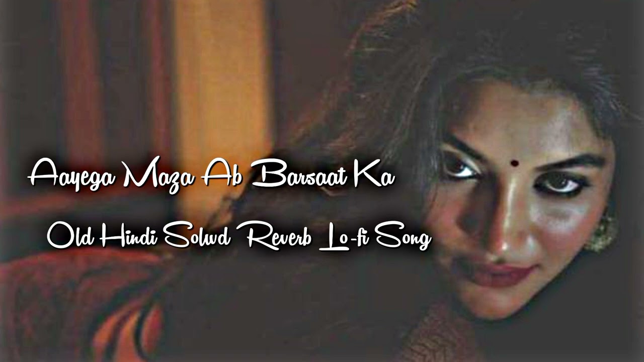 🥀❤️Aayega Maza Ab Barsaat Ka || Slowed Reverb Lo-fi Song || Old Hindi Song 🤘 #lofimusic #lofisongs