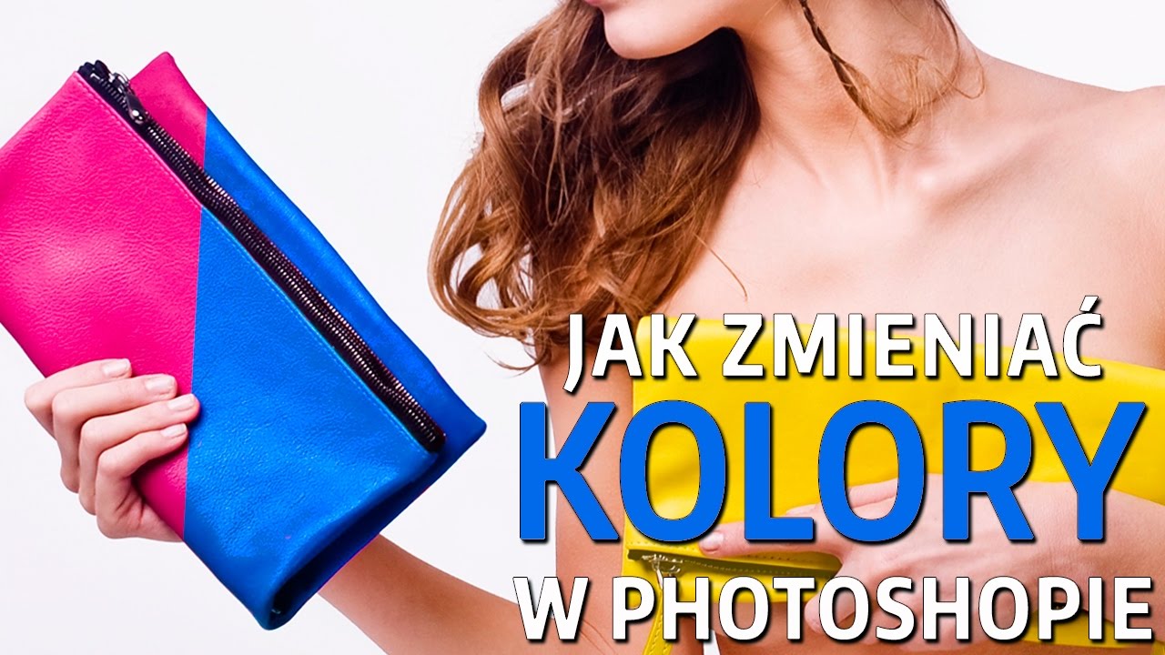 Jak zmieniać kolory w Photoshopie || Sztuka Retuszu