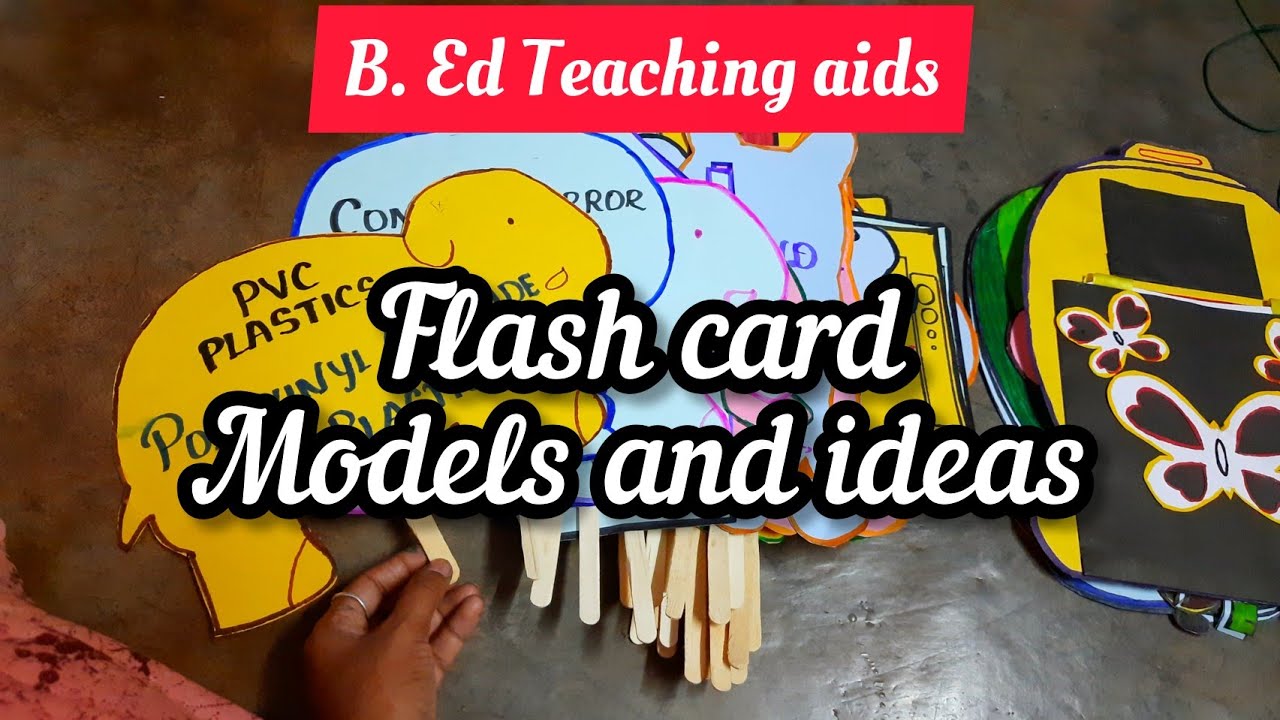 B. Ed Teaching aids/ Flash card models/ different shape cuttings/ how to make flash cards