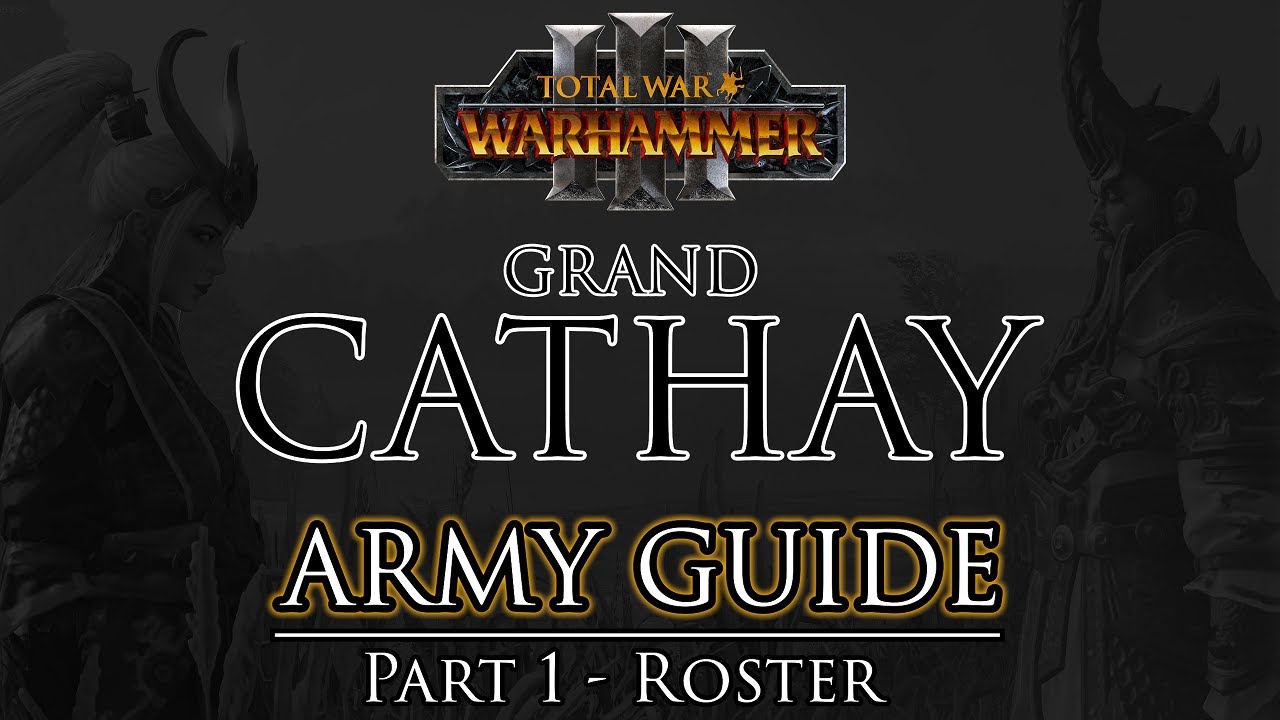 GRAND CATHAY Army Guide - Part 1: Roster | Warhammer 3