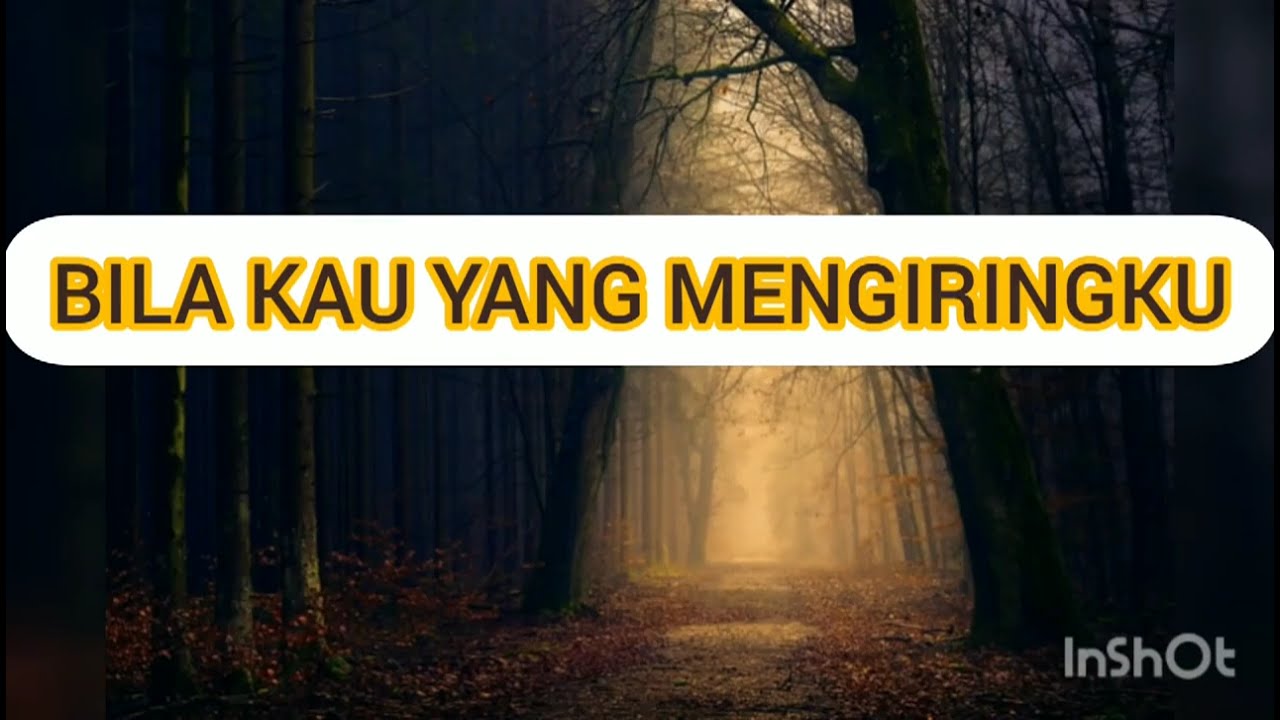 BILA KAU YANG MENGIRINGKU