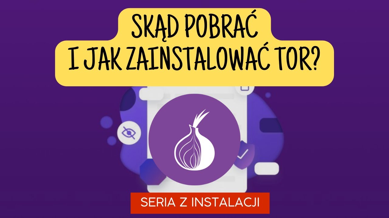 Skąd pobrać i jak zainstalować przeglądarkę TOR?