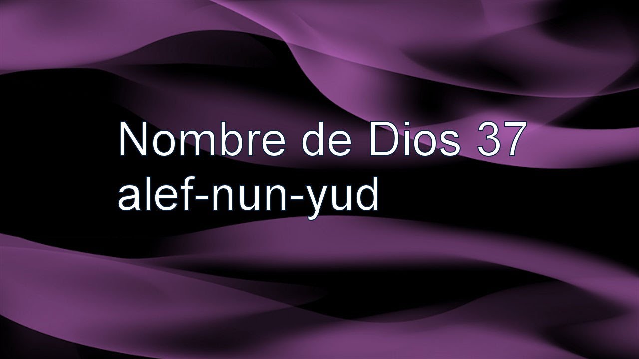 37-Nombre de Dios: ALEF-NUN-YUD - Brinda Mair