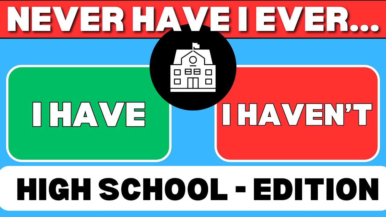 Never Have I Ever - High School Edition