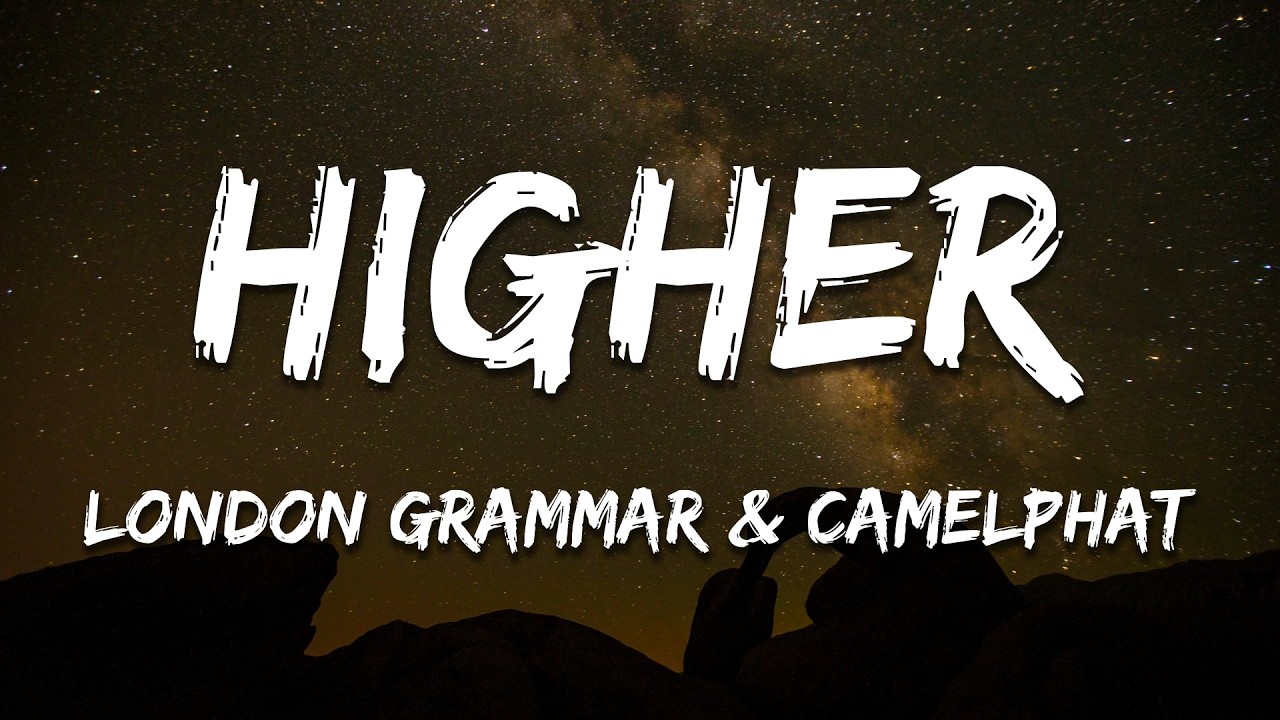 London Grammar & CAMELPHAT - Higher (Lyrics)