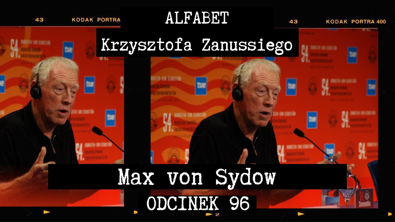 ALFABET KRZYSZTOFA ZANUSSIEGO | MAX VON SYDOW | ODC. 96