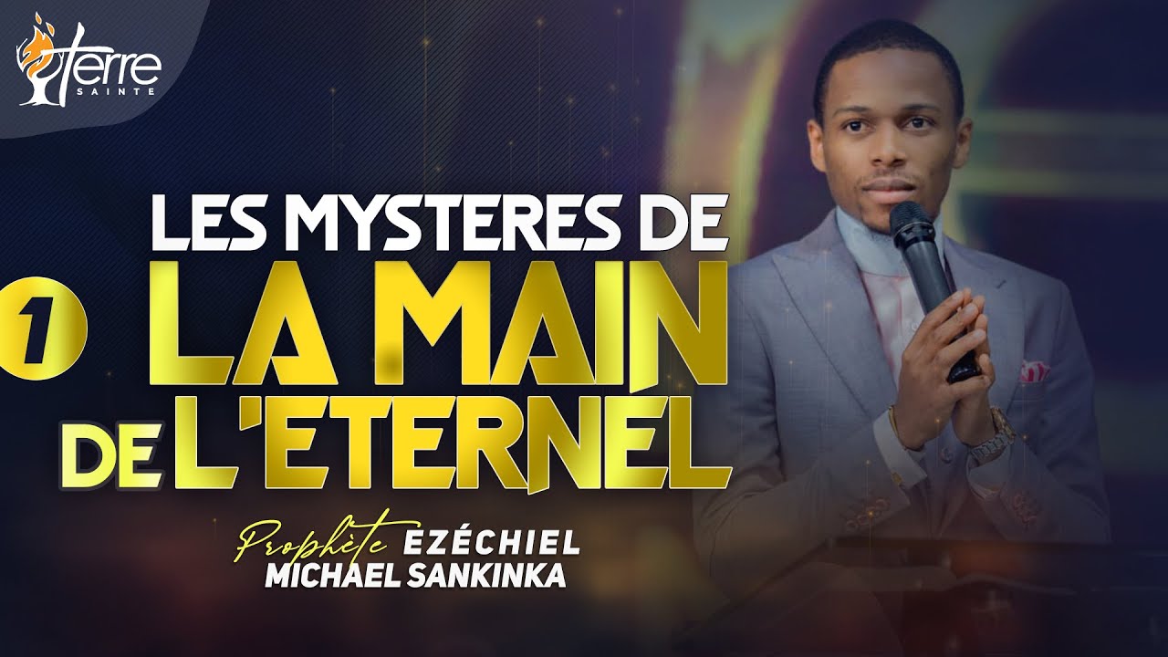 LES MYSTERES DE LA MAIN DE L'ETERNEL (Part 1) - Prophète EZÉCHIEL MICHAEL SANKINKA
