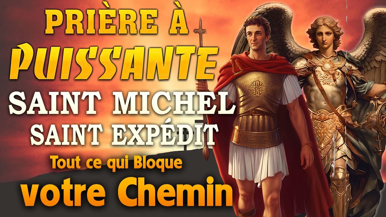 PUISSANTE Prière  SAINT MICHEL ARCHANGE et SAINT EXPÉDIT💫ÉLIMINENT Tout ce qui BLOQUE votreCHEMIN