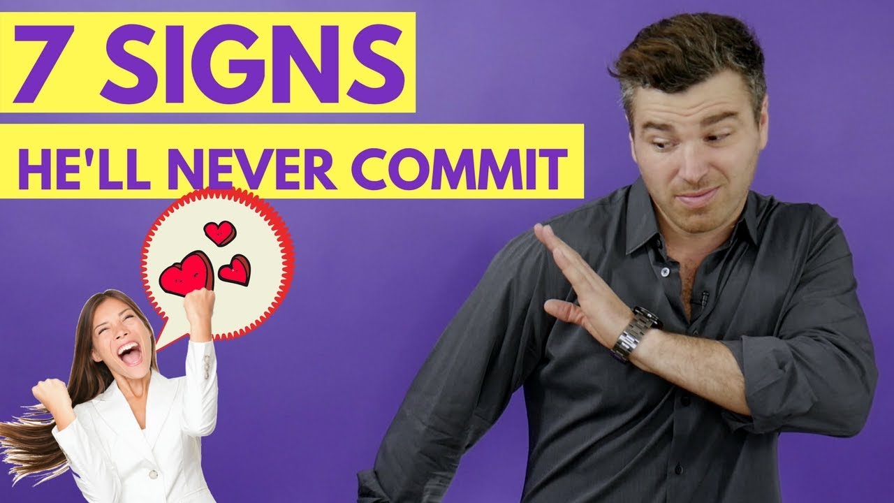 7 Signs He'll NEVER, EVER Commit to You No Matter How Badly You Want It