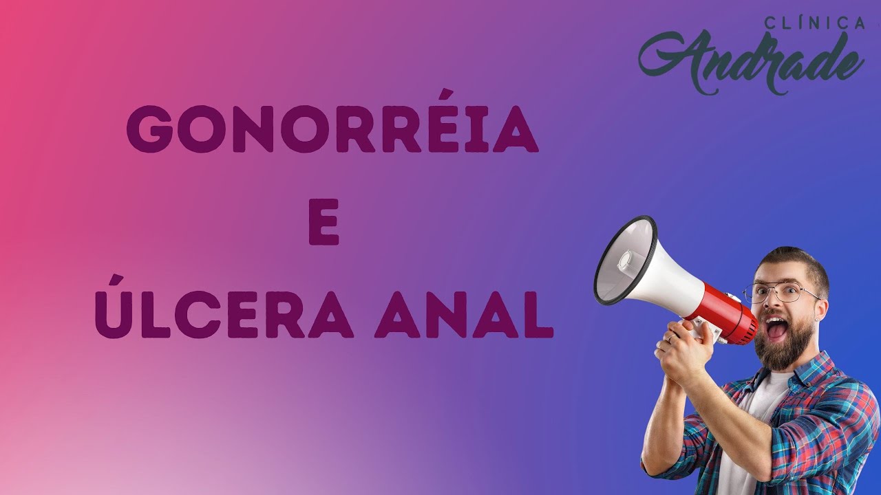 GONORR&Eacute;IA E &Uacute;LCERA ANAL | DRA. ESTHER ANDRADE