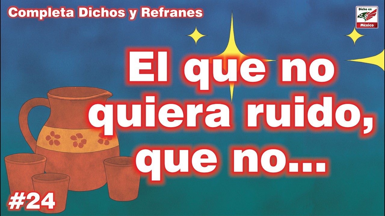 ¿Cuánto sabes de Dichos y Refranes? #24