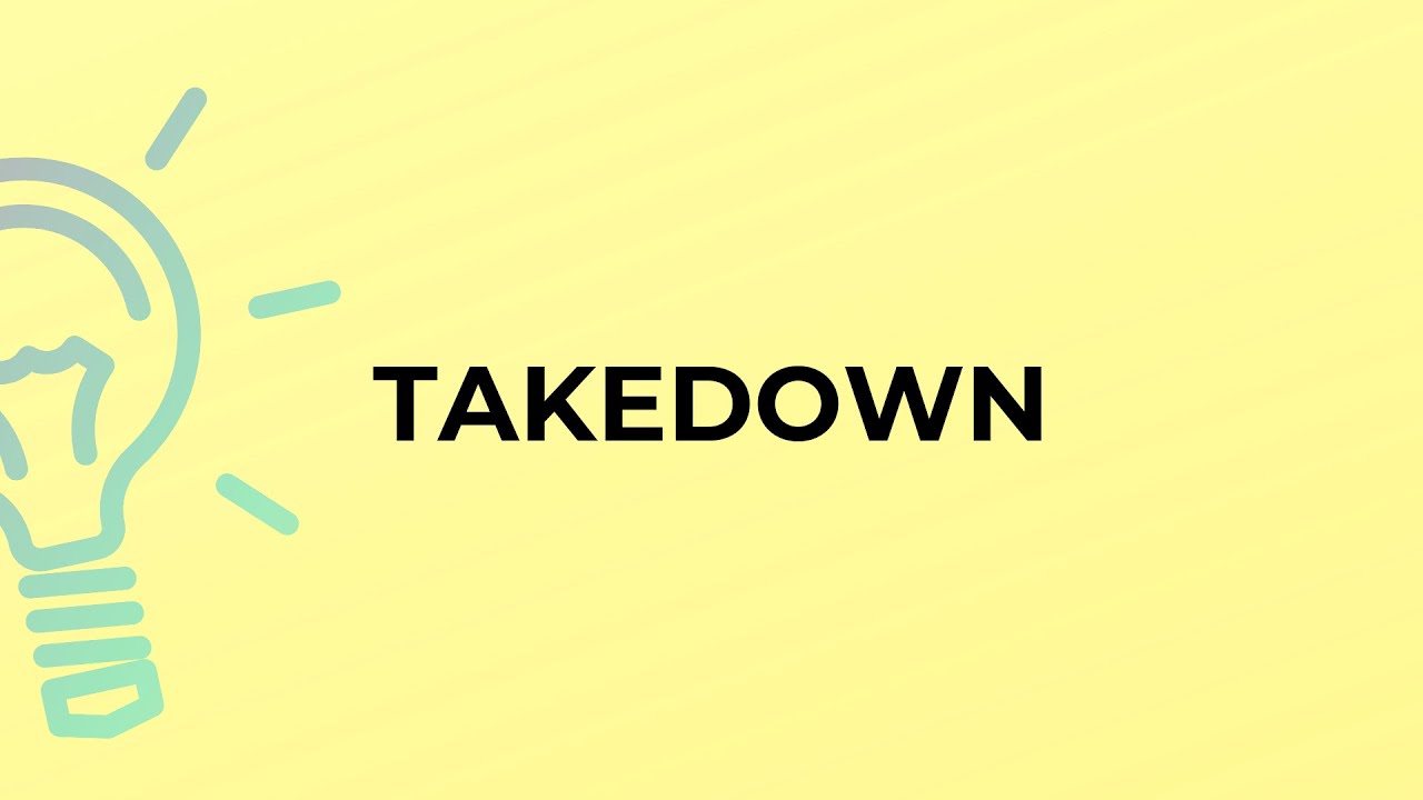 What is the meaning of the word TAKEDOWN?