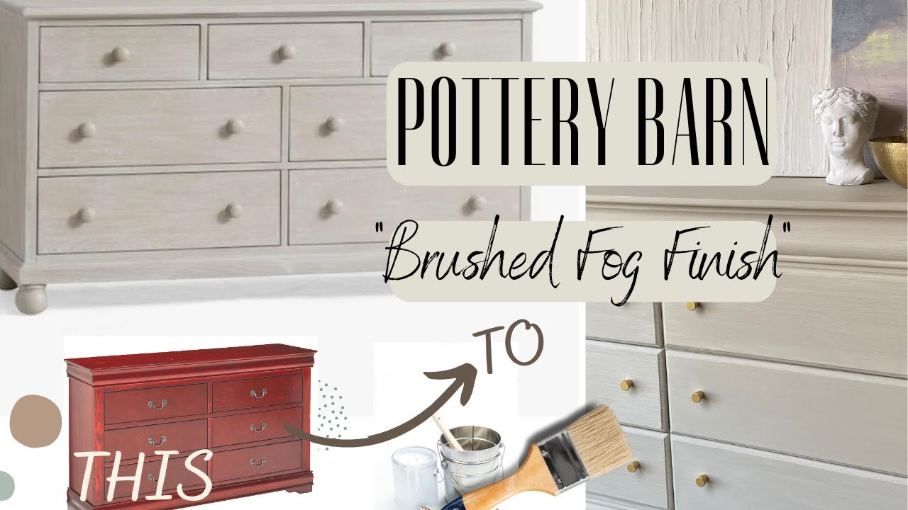 Brushed Fog Finish - Another Pottery Barn Dupe