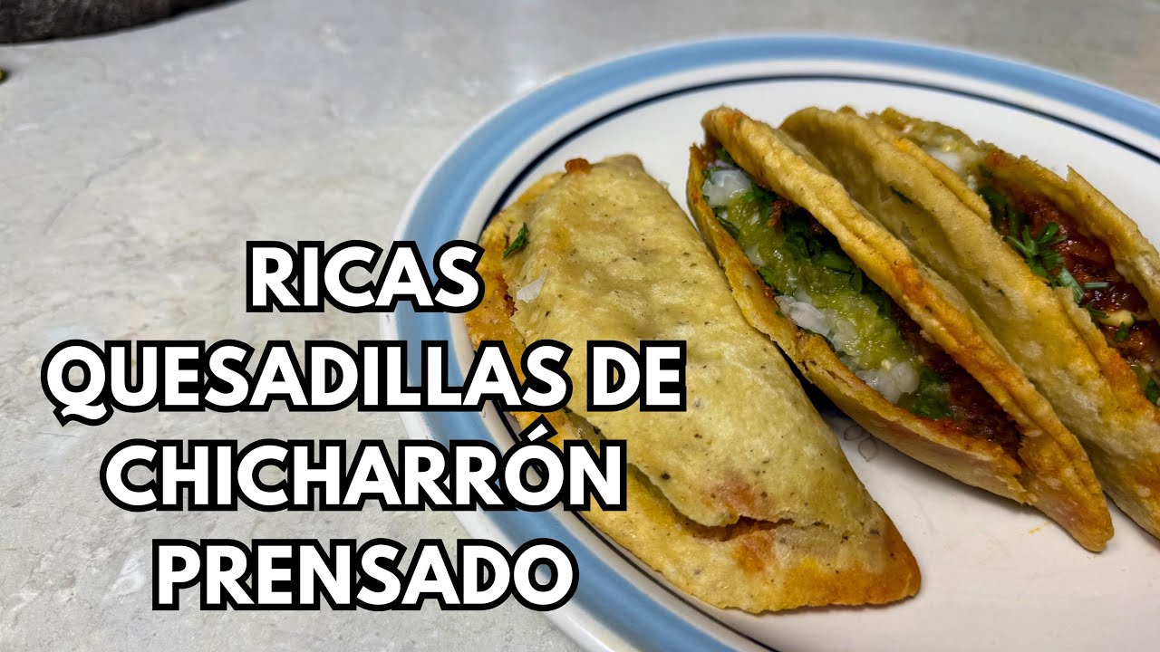 QUESADILLAS DE CHICHARRON PRENSADO
