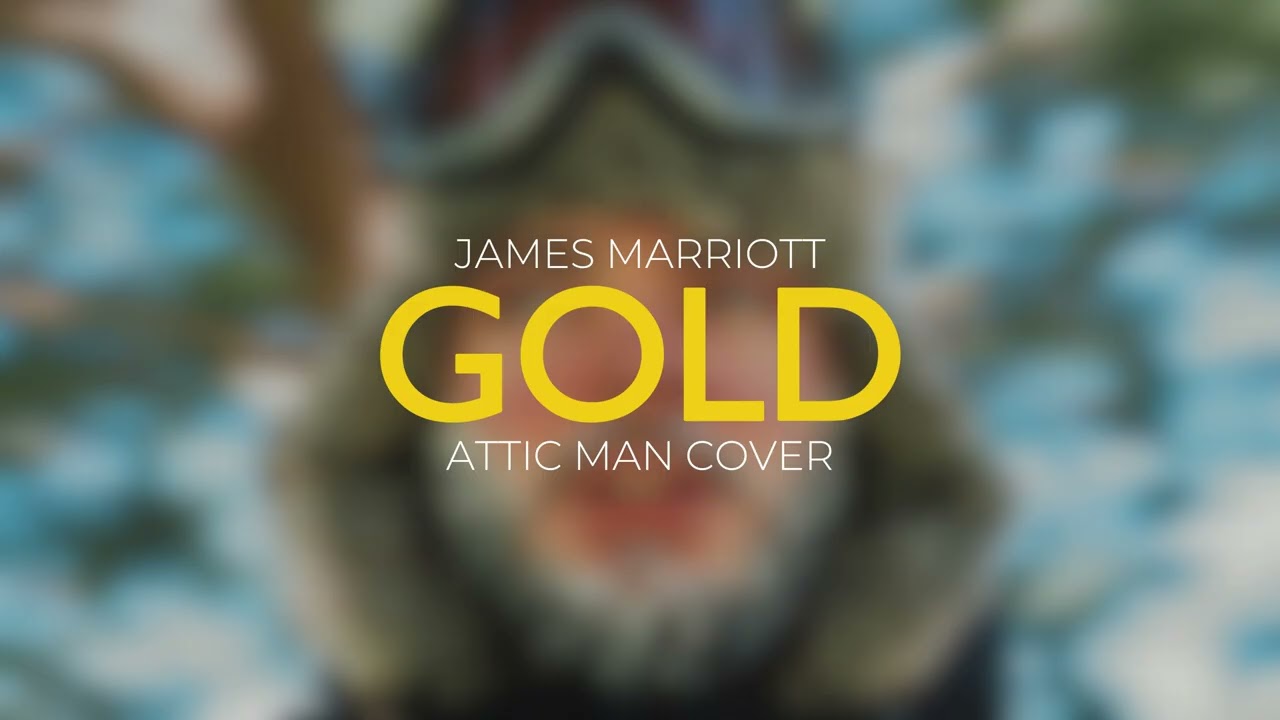 James Marriott - Gold (Attic Man Cover)