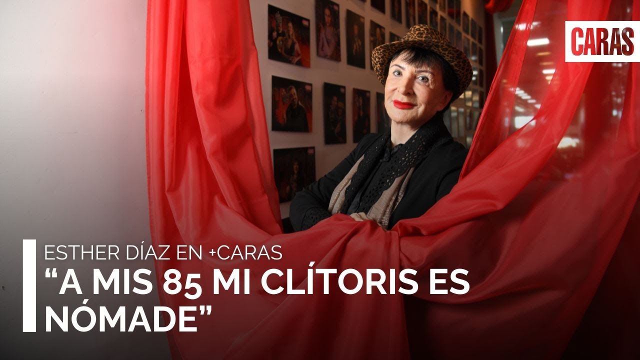 Esther Díaz: “A mis 85 mi clítoris es nómade”