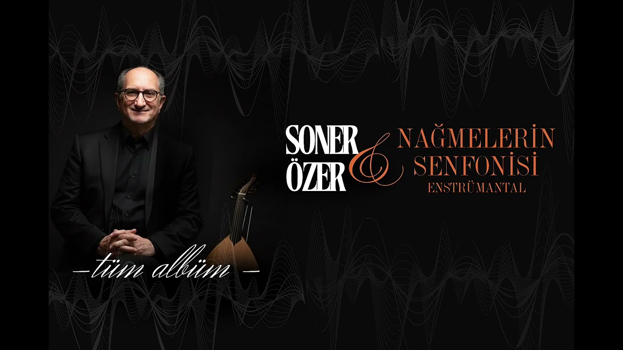 SONER ÖZER / Nağmelerin Senfonisi "Enstrümantal" Tüm Albüm