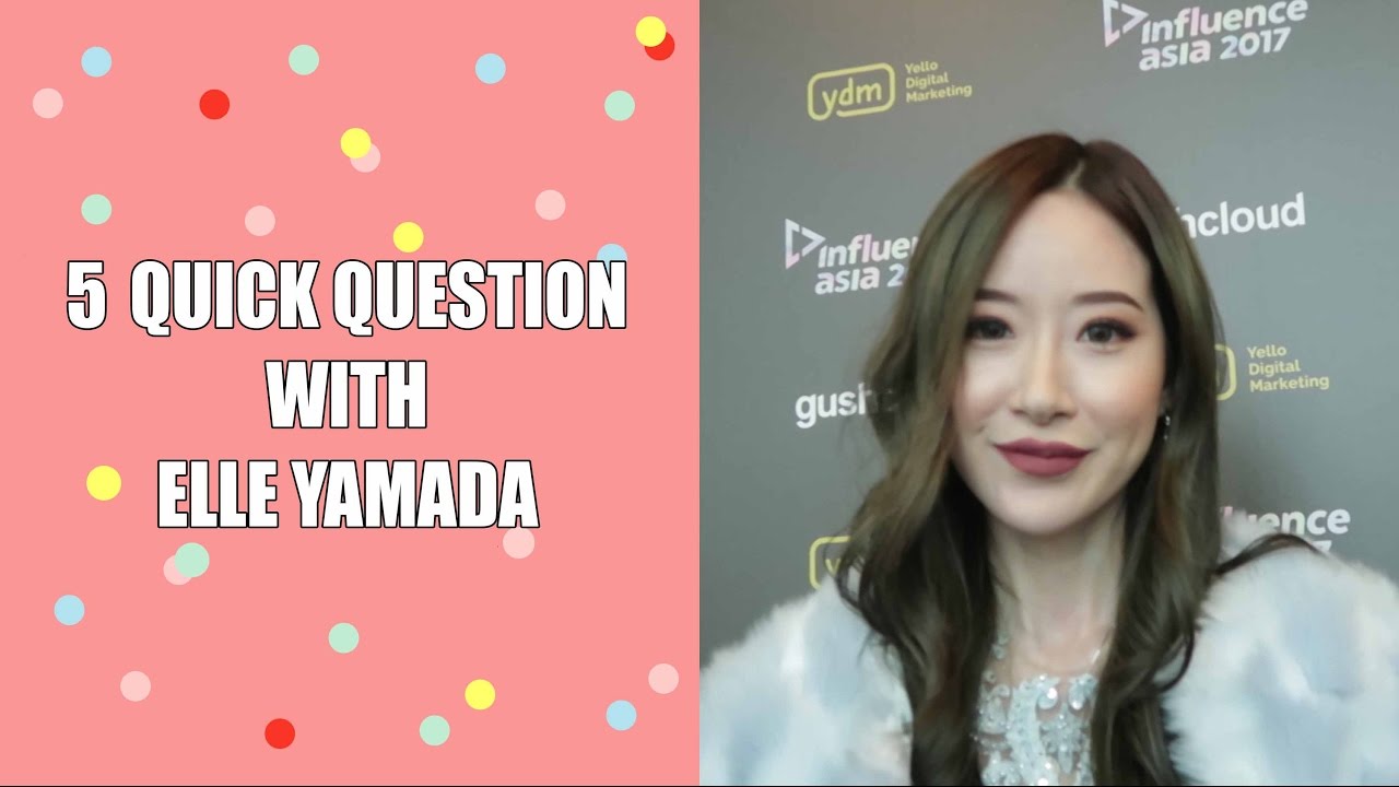 QUICK RANDOM QUESTIONS WITH ELLE YAMADA