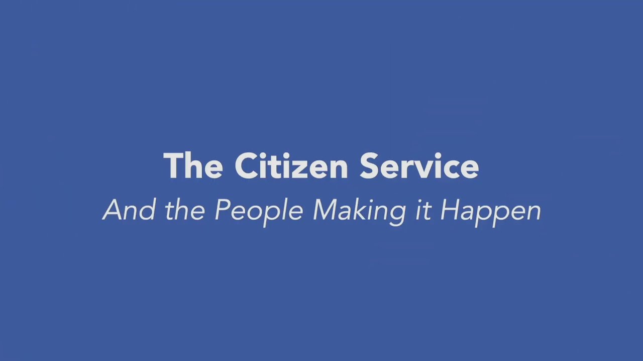 The Citizen Service and the People Making It Happen