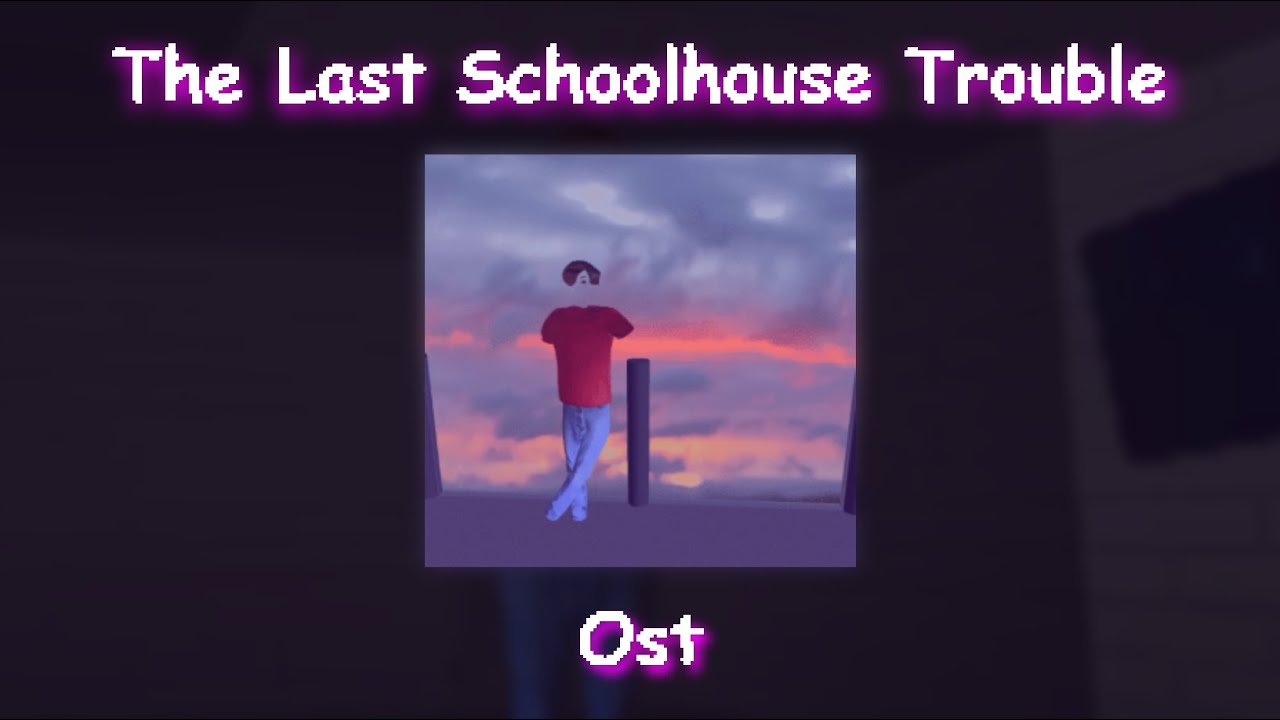 The Last Schoolhouse Trouble - Full Soundtrack