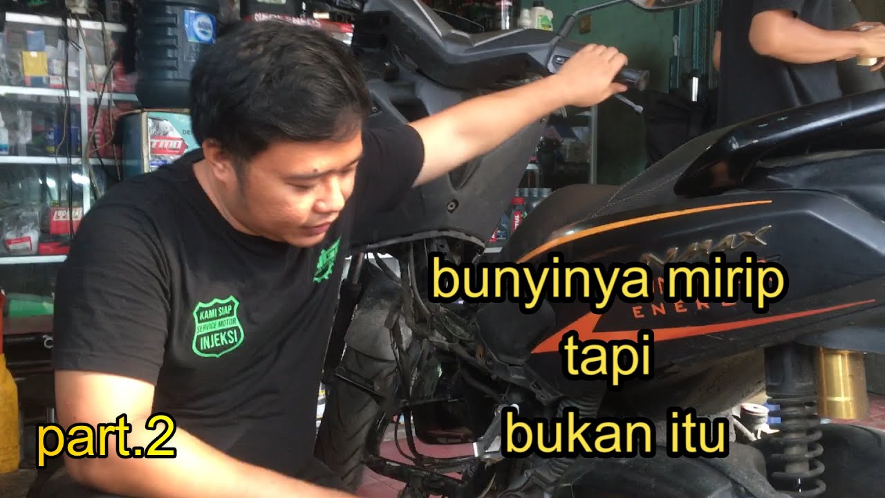 PENYAKIT LANGGANAN N-MAX DAN AEROX | SUARA KASAR MESIN N-MAX PART 2 | ENGINE ROUGHNESS N-MAX