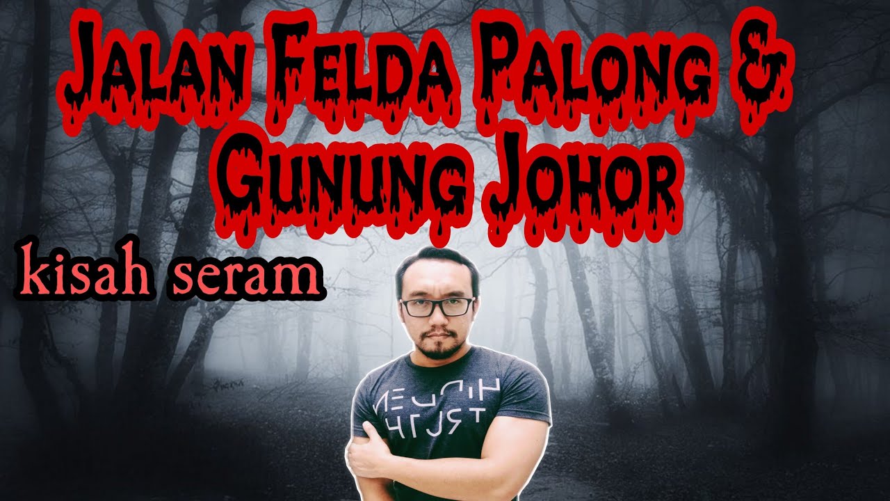 Penanggal di Jalan Felda Palong dan Jin Penunggu Gunung Johor