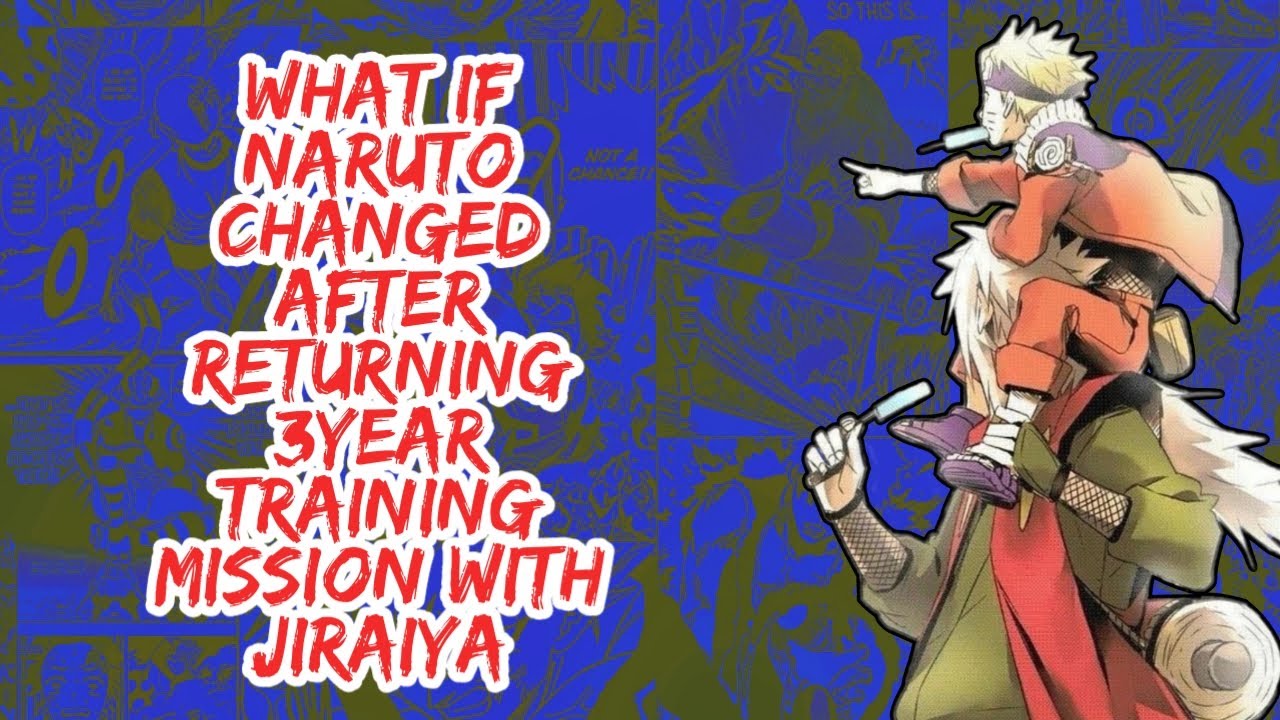 What if Naruto Changed After Returning 3year Training Mission With Jiraiya | Part 1