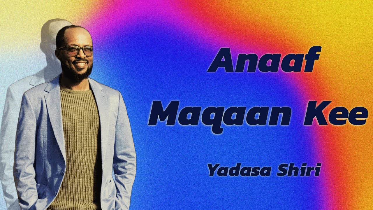 Yadasa Shiri - Anaaf Maqaankee Lyric Video