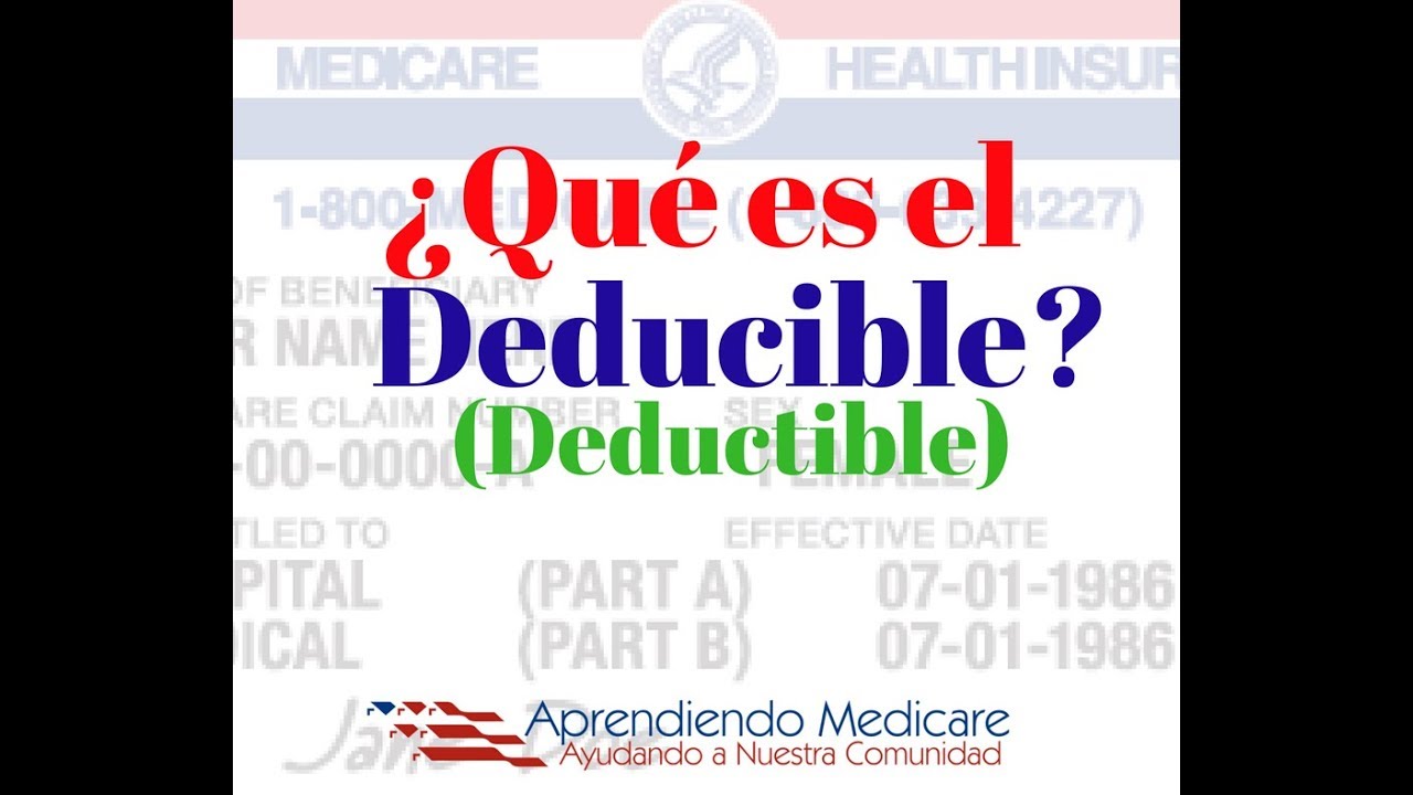&iquest;Qu&eacute; es el Deducible? │C&oacute;mo funciona Medicare en Estados Unidos │ Medicare en Espa&ntilde;ol