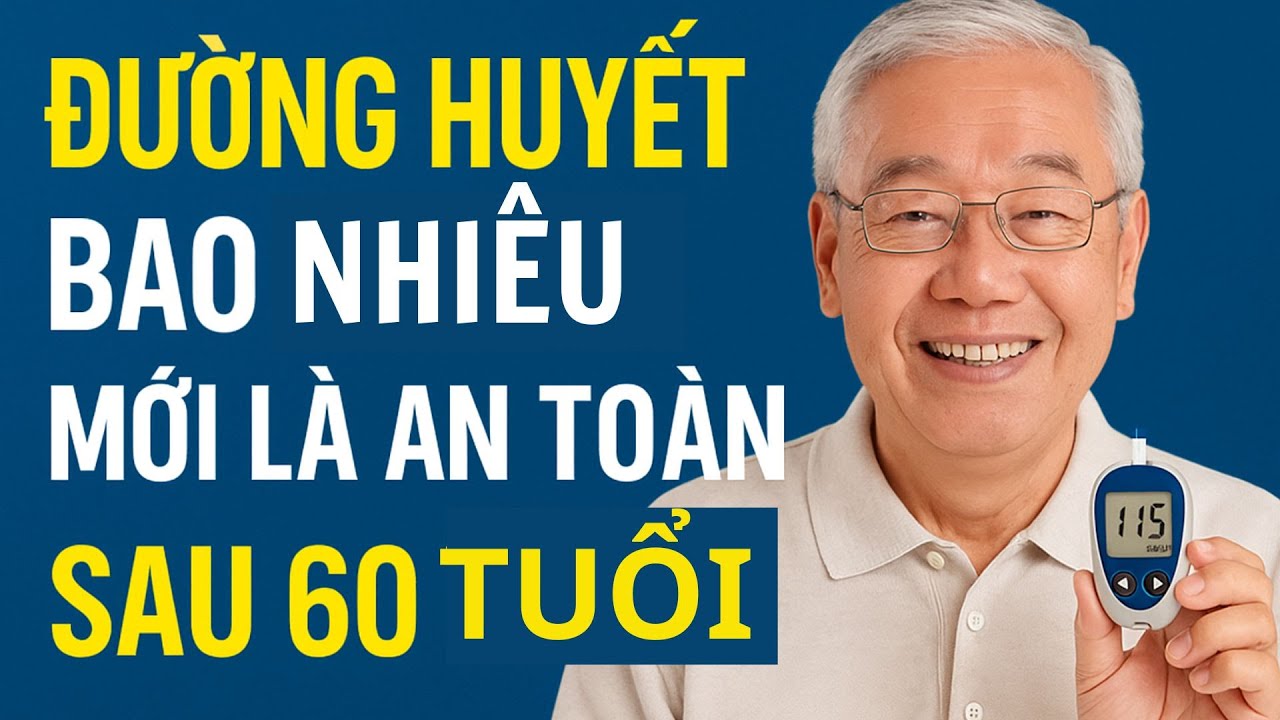 Tiêu Chuẩn Đường Huyết Mới Cho Người Lớn Tuổi Đừng Để Con Số Cũ Khiến Cơ Thể Mệt Mỏi Suốt 20 Năm Qua