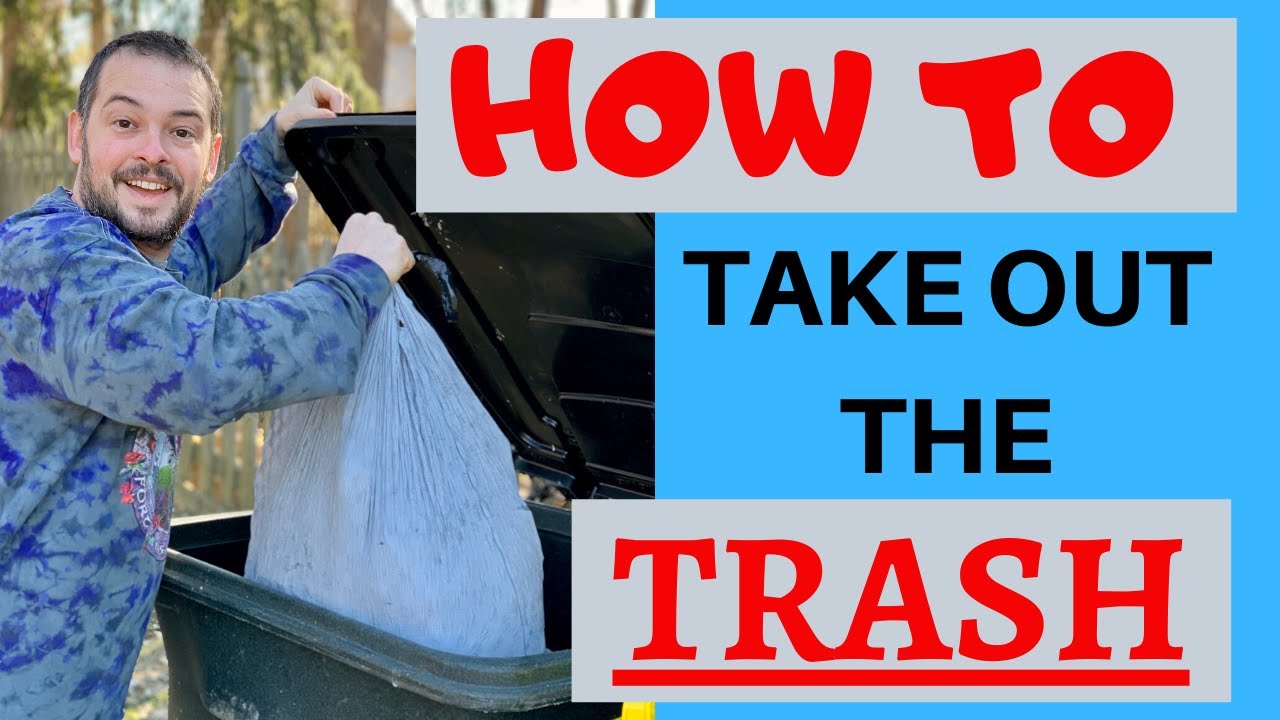 How to Take Out the Trash