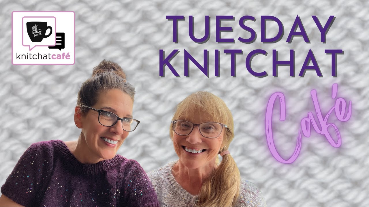 Tuesday KnitChat July 4, 2023