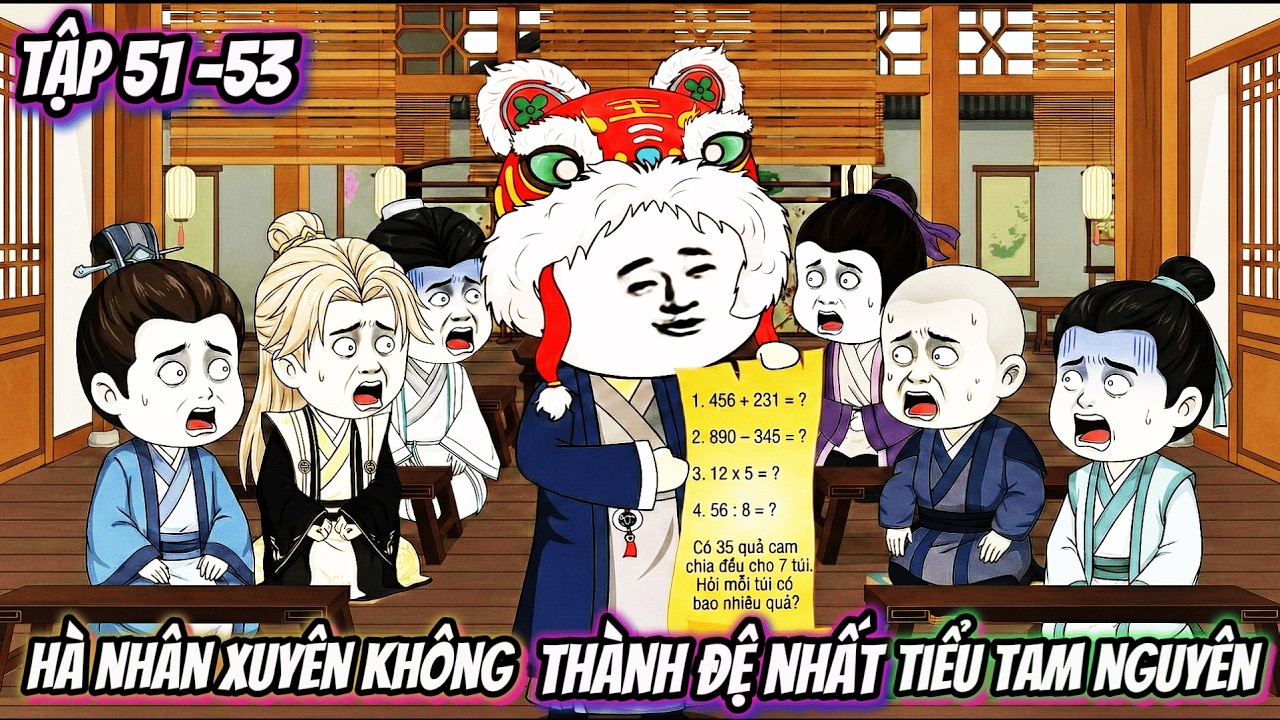 Hà Nhân Xuyên Không Thành Đệ Nhất Tiểu Tam Nguyên | FULL 51-53 | BánhBaoVietsub