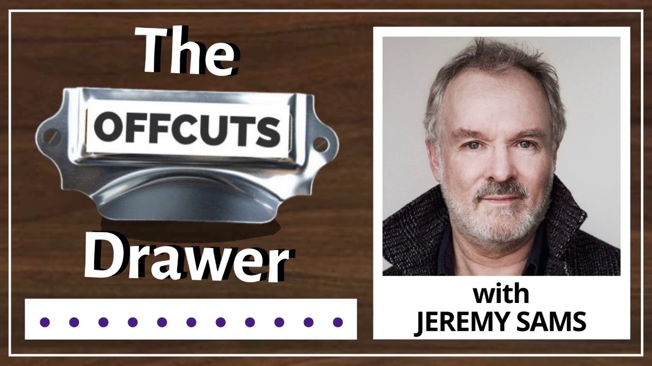 The Offcuts Drawer podcast - JEREMY SAMS