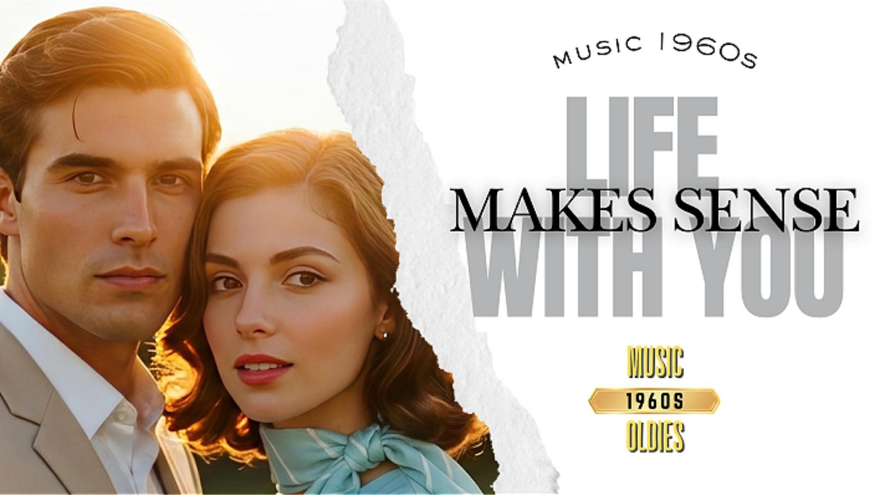 Life Makes Sense With You - Vintage 1960s Romantic Ballad | Soft Oldies Melody