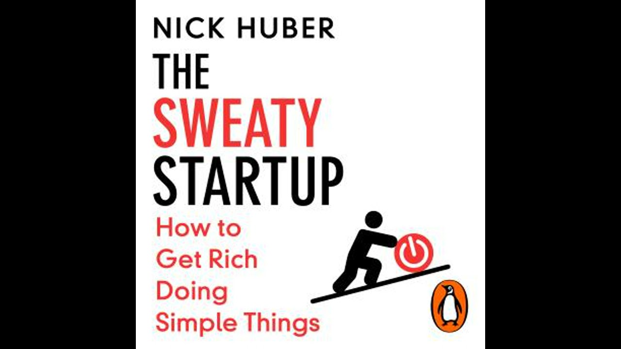 Sweaty Startup: How to Get Rich Doing Simple Things - Nick Huber