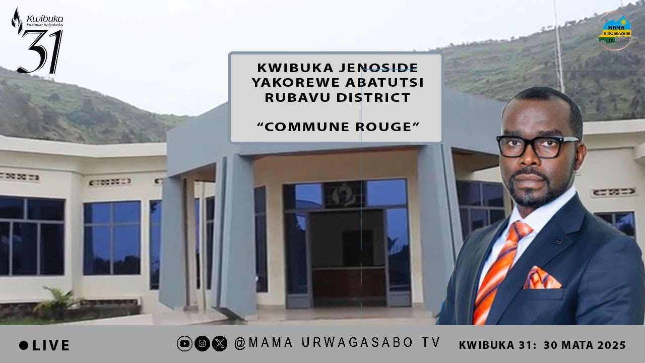 #kwibuka31: RUBAVU MU GIKORWA CYO KWIBUKA JENOSIDE YAKOREWE ABATUTSI MU 1994