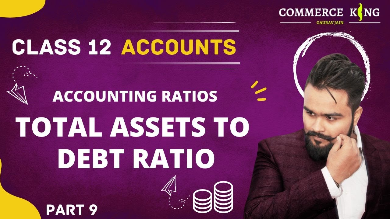🔴 Total assets to Debt ratio | Accounting Ratio | Solvency ratio | class 12 | Accounts | video 102