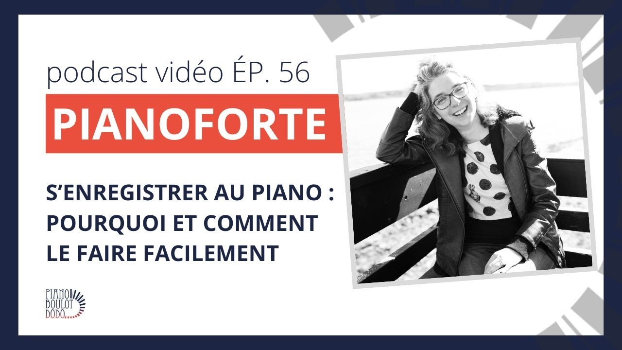 Pianoforte - ÉP. 56 S'enregistrer au piano : pourquoi et comment le faire facilement